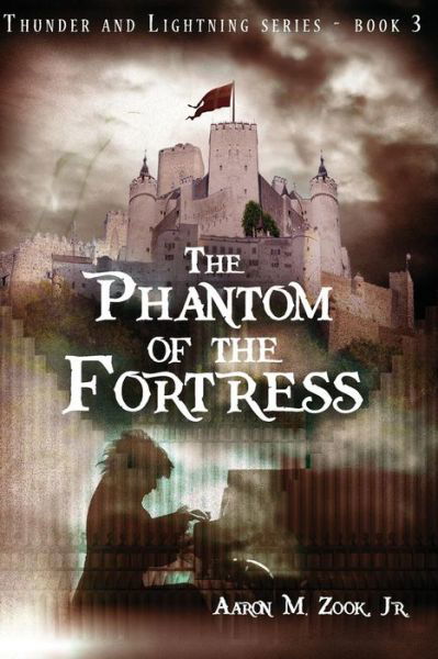 The Phantom of the Fortress - Aaron M. Zook Jr. - Książki - Bold Vision Books - 9780997851427 - 26 listopada 2016