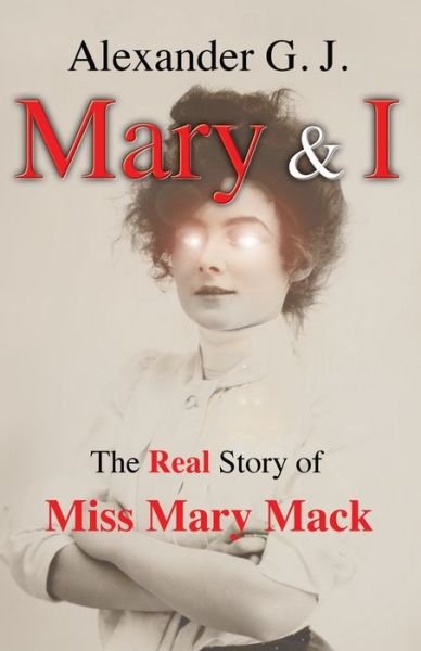 Cover for Alexander G J · Mary and I: The Real Story of Miss Mary Mack - Mary and I (Paperback Book) (2018)