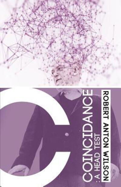 Coincidance: A Head Test - Robert Anton Wilson - Boeken - Hilaritas Press, LLC. - 9780998713427 - 28 januari 2018