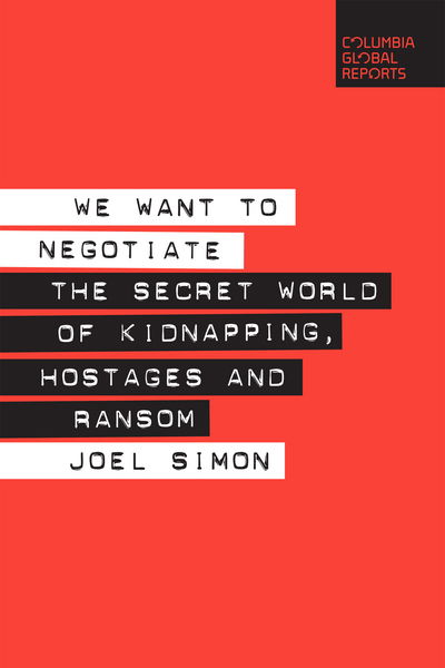 Cover for Joel Simon · We Want to Negotiate: The Secret World of Kidnapping, Hostages and Ransom (Paperback Book) (2019)