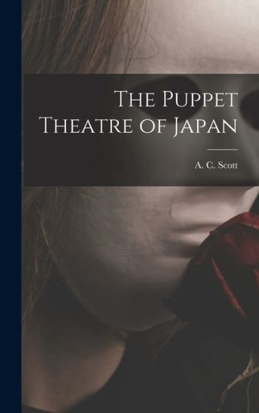 Cover for A C (Adolphe Clarence) 1909- Scott · The Puppet Theatre of Japan (Hardcover Book) (2021)