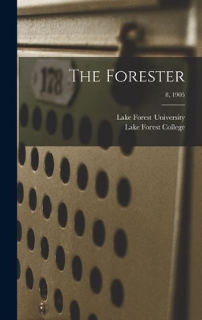 The Forester; 8, 1905 - Lake Forest University - Books - Legare Street Press - 9781015392427 - September 10, 2021