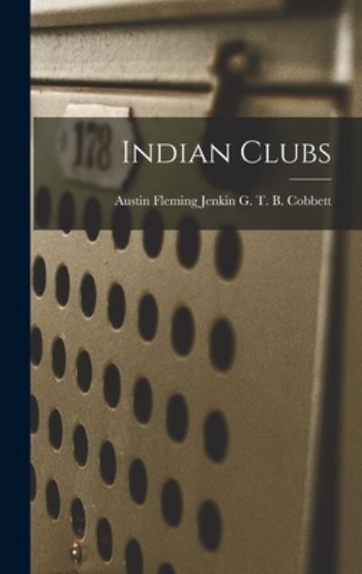 Cover for Austin Fleming Jenkin T B Cobbett · Indian Clubs (Book) (2022)