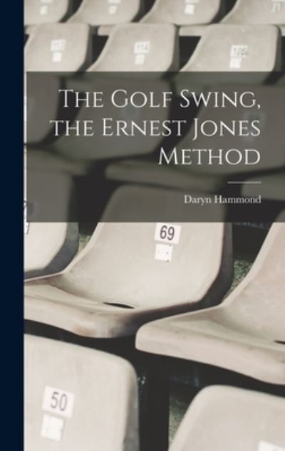 Cover for Daryn Hammond · Golf Swing, the Ernest Jones Method (Book) (2022)