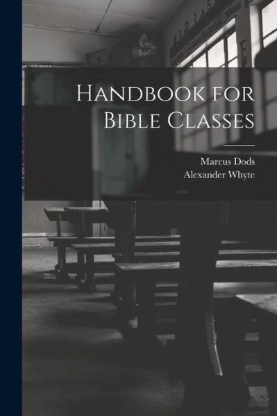 Cover for Alexander Whyte · Handbook for Bible Classes (Bog) (2022)