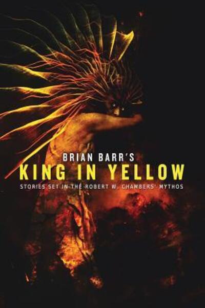 Cover for Brian Barr · Brian Barr's King in Yellow : Stories Set in the Robert W. Chambers' Mythos (Paperback Book) (2019)