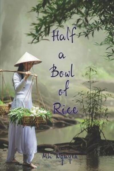 Cover for MH Nguyen · Half a Bowl of Rice (Pocketbok) (2019)