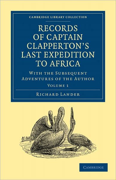 Cover for Richard Lander · Records of Captain Clapperton's Last Expedition to Africa: With the Subsequent Adventures of the Author - Cambridge Library Collection - African Studies (Paperback Bog) (2011)