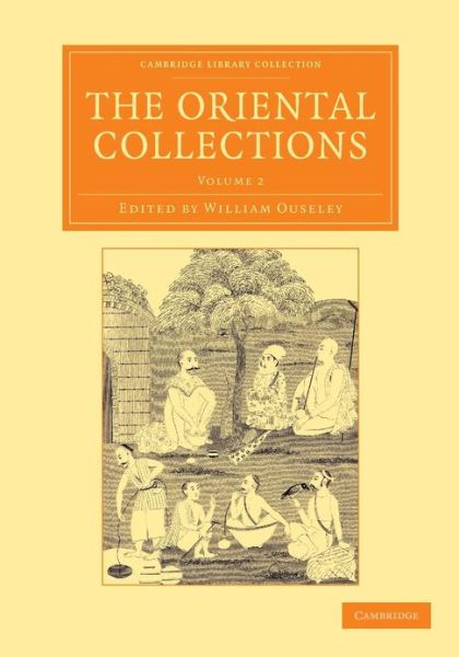 Cover for William Ouseley · The Oriental Collections: Consisting of Original Essays and Dissertations, Translations and Miscellaneous Papers - Cambridge Library Collection - Perspectives from the Royal Asiatic Society (Paperback Book) (2013)