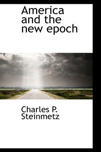 Cover for Charles Proteus Steinmetz · America and the New Epoch (Hardcover Book) (2009)