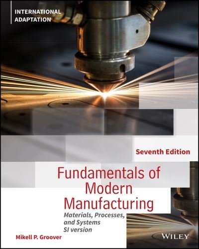 Cover for Groover, Mikell P. (Lehigh University) · Fundamentals of Modern Manufacturing: Materials, Processes and Systems, International Adaptation (Taschenbuch) (2021)