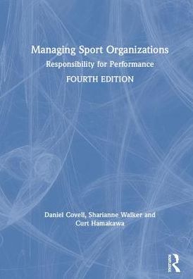 Cover for Covell, Dan (University of Western New England, USA) · Managing Sport Organizations: Responsibility for performance (Hardcover Book) (2019)