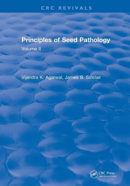 Cover for Agarwal, V. K. (Agricultural University, Pantnagar, India) · Principles of Seed Pathology (1987): Volume II - CRC Press Revivals (Paperback Book) (2019)