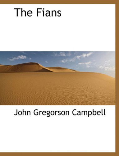 The Fians - John Gregorson Campbell - Książki - BiblioLife - 9781140032427 - 4 kwietnia 2010