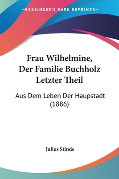 Cover for Julius Stinde · Frau Wilhelmine, Der Familie Buchholz Letzter Theil (Paperback Book) (2010)