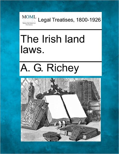 Cover for A G Richey · The Irish Land Laws. (Paperback Book) (2010)