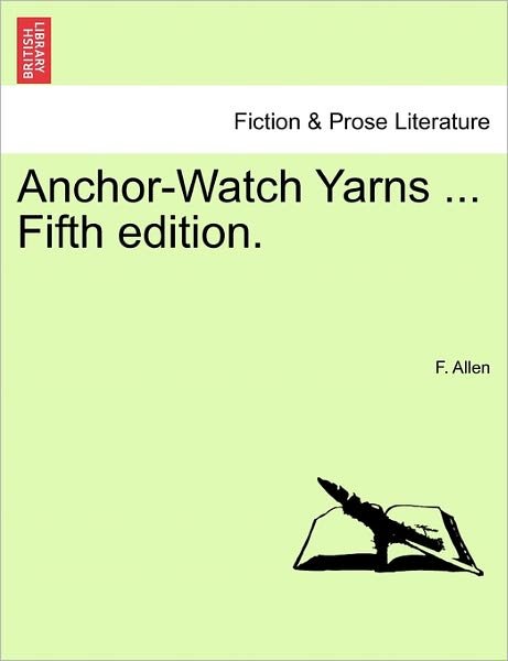 Cover for F Allen · Anchor-watch Yarns ... Fifth Edition. (Paperback Book) (2011)