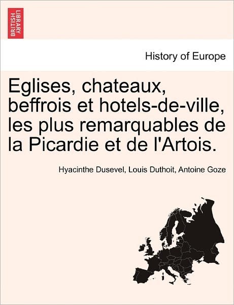 Cover for Hyacinthe Dusevel · Eglises, Chateaux, Beffrois et Hotels-de-ville, Les Plus Remarquables De La Picardie et De L'artois. (Paperback Book) (2011)