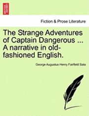 Cover for George Augustus Henry Fairfield Sala · The Strange Adventures of Captain Dangerous ... a Narrative in Old-fashioned English. (Paperback Book) (2011)