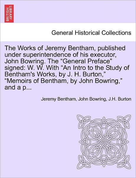 Cover for Jeremy Bentham · The Works of Jeremy Bentham, Published Under Superintendence of His Executor, John Bowring. the (Paperback Bog) (2011)