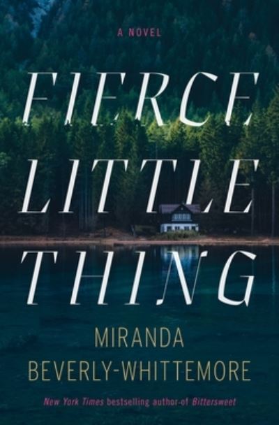 Cover for Miranda Beverly-Whittemore · Fierce Little Thing: A Novel (Hardcover Book) (2021)