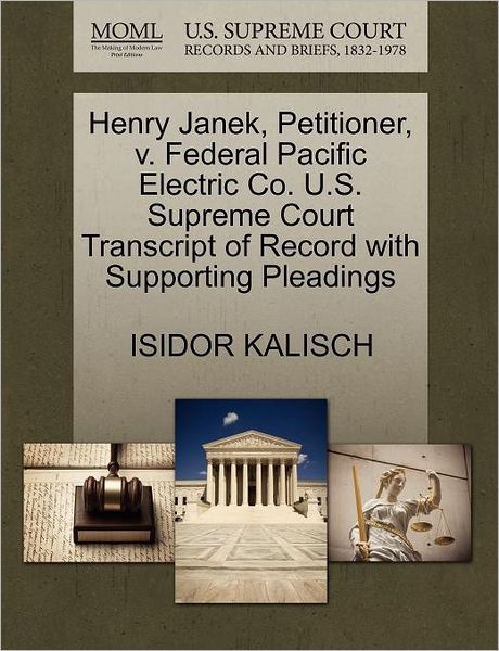 Cover for Isidor Kalisch · Henry Janek, Petitioner, V. Federal Pacific Electric Co. U.s. Supreme Court Transcript of Record with Supporting Pleadings (Paperback Book) (2011)