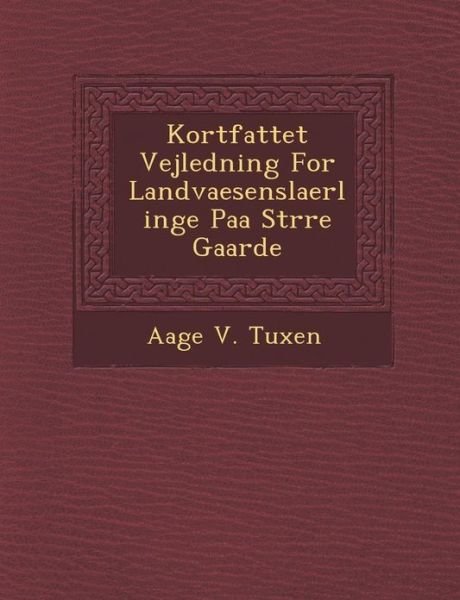 Cover for Aage V. Tuxen · Kortfattet Vejledning for Landvaesenslaerlinge Paa Strre Gaarde (Pocketbok) [Danish edition] (2012)