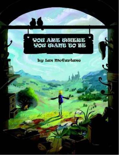 Cover for Ian Mcfarlane · You Are Where You Want to Be (Paperback Book) (2014)