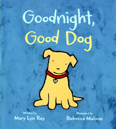 Goodnight, Good Dog (Padded Board Book) - Mary Lyn Ray - Libros - Houghton Mifflin Harcourt Publishing Com - 9781328852427 - 29 de mayo de 2018