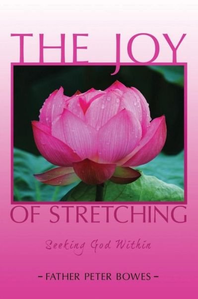 Cover for Father Peter Bowes · The Joy of Stretching: Seeking God Within (Pocketbok) (2016)