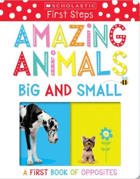Cover for Scholastic · Amazing Animals Big and Small: A First Book of Opposites: Scholastic Early Learners (My First) - Scholastic Early Learners (Kartonbuch) (2017)