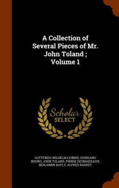 Cover for Gottfried Wilhelm Leibniz · A Collection of Several Pieces of Mr. John Toland; Volume 1 (Hardcover Book) (2015)