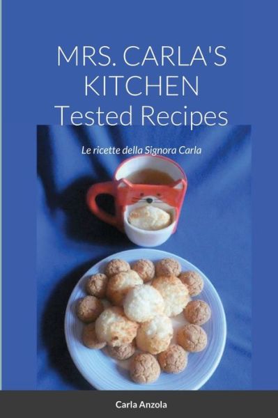 Cover for Carla Anzola · MRS. CARLA's KITCHEN - TESTED RECIPES - le Ricette Della Signora Carla (Book) (2021)