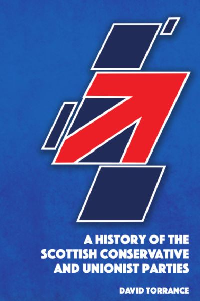 Cover for David Torrance · A History of the Scottish Conservative and Unionist Parties (Hardcover Book) (2024)