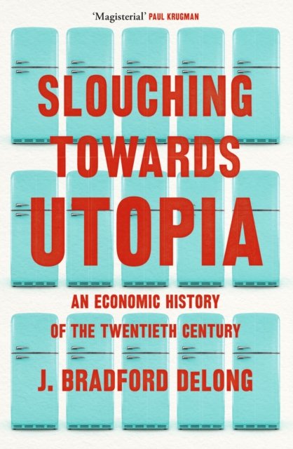 Cover for Brad de Long · Slouching Towards Utopia: An Economic History of the Twentieth Century (Pocketbok) (2022)