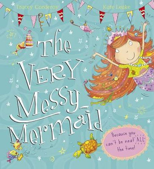 The Very Messy Mermaid - Tracey Corderoy - Książki - Scholastic - 9781407135427 - 4 lipca 2013