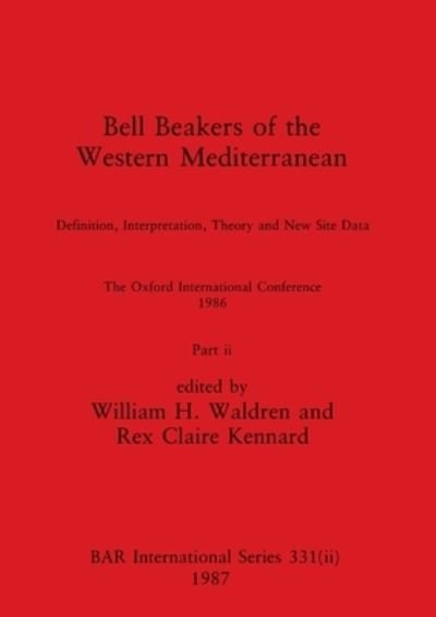 Cover for Bell Beakers of the Western Mediterranean, Part ii : Definition, Interpretation, Theory and New Site Data. The Oxford International Conference 1986 : 331 (Paperback Book) (1987)