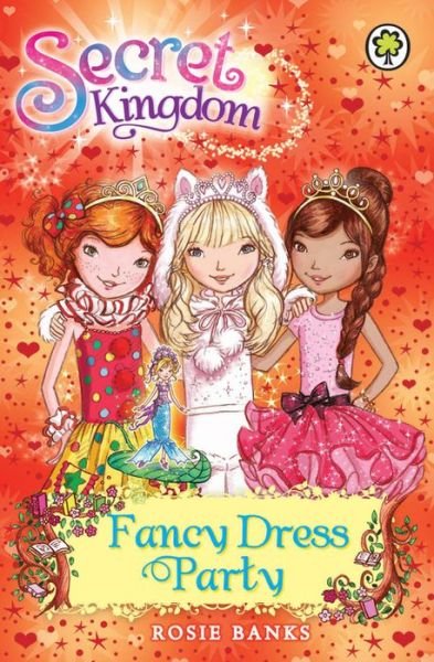 Secret Kingdom: Fancy Dress Party: Book 17 - Secret Kingdom - Rosie Banks - Books - Hachette Children's Group - 9781408323427 - August 1, 2013