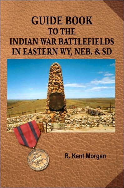 Guide Book to the Indian War Battlefields in Eastern Wy, Neb. & Sd - Richard Morgan - Bøger - AuthorHouse - 9781425968427 - 20. december 2006
