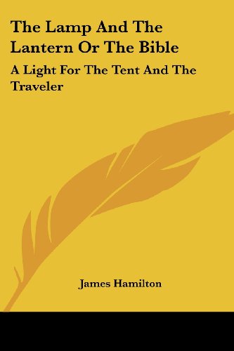 Cover for James Hamilton · The Lamp and the Lantern or the Bible: a Light for the Tent and the Traveler (Paperback Book) (2006)