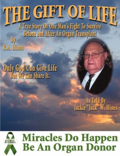 The Gift of Life: One Man's Fight to Survive Before and After an Organ Transplant - Rob Hines - Boeken - AuthorHouse - 9781434373427 - 27 juni 2008