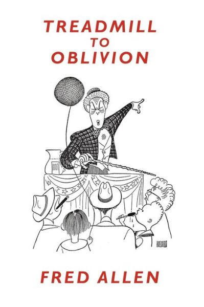 Treadmill to Oblivion: My Days in Radio - Fred Allen - Books - Wildside Press - 9781434401427 - September 20, 2024