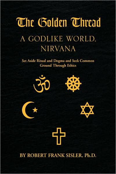 Cover for Robert F Sisler Ph.d. · The Golden Thread: a Godlike World, Nirvana (Paperback Bog) (2008)