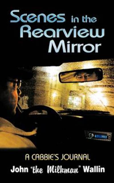 Cover for John · Scenes in the Rearview Mirror: a Cabbies Journal (Taschenbuch) (2009)