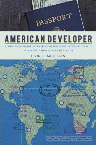 Cover for Kevin G. Mcgibben · American Developer: a Practical Guide to Extending Business Internationally in a World That is Flat in Places (Paperback Book) (2009)