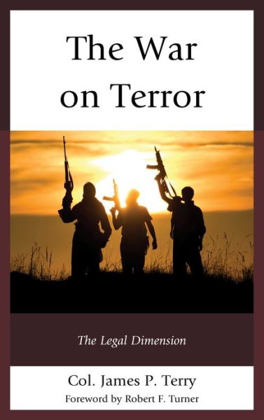 Cover for Col. James P. Terry · The War on Terror: The Legal Dimension (Hardcover Book) (2013)