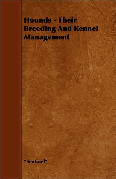 Hounds - Their Breeding and Kennel Management -  - Books - Higgins Press - 9781443775427 - October 27, 2008