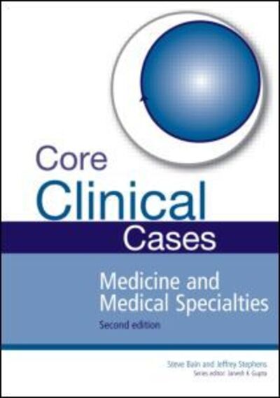 Cover for Bain, Steve (Institute of Life Sciences, Swansea University, and Honorary Consultant Physician, ABM University Health Board, Singleton Hospital, Swansea, UK) · Core Clinical Cases in Medicine and Medical Specialties: A problem-solving approach - Core Clinical Cases (Paperback Book) (2012)