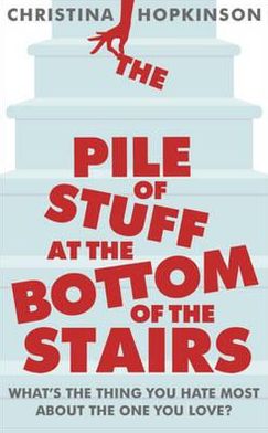 Cover for Christina Hopkinson · The Pile of Stuff at the Bottom of the Stairs (Paperback Book) (2012)