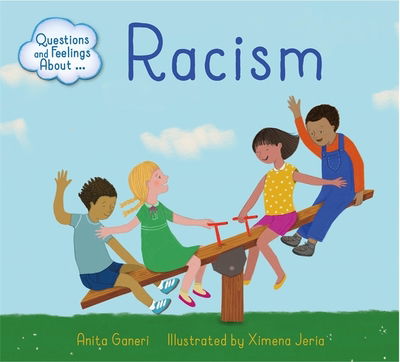 Questions and Feelings About: Racism - Questions and Feelings About - Anita Ganeri - Boeken - Hachette Children's Group - 9781445164427 - 22 november 2018